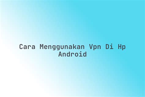 CARA MENGGUNAKAN VPN DI HP wawasan digital terkait paus biru antartika Nakal binal lengkap spesial image 3